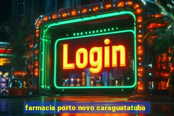 farmacia porto novo caraguatatuba